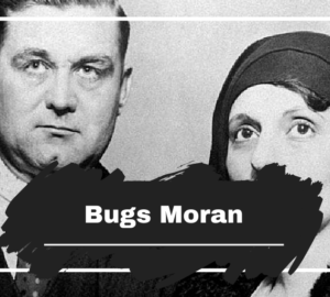 On This Day in 1893 Bugs Moran was Born