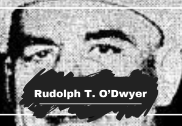 On This Day in 1940 Rudolph T. O’Dwyer Dies, Aged 59